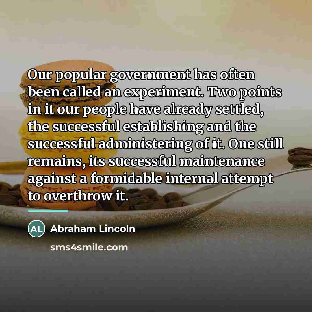 “Our popular government has often been called an experiment. Two…” quote by Abraham Lincoln