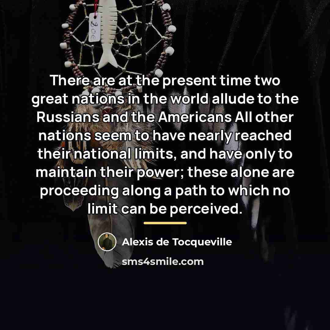 “There are at the present time two great nations in…” quote by Alexis de Tocqueville