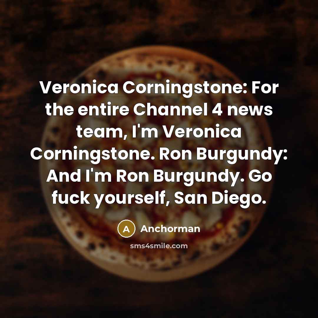 “Veronica Corningstone: For the entire Channel 4 news team, I'm…” quote by Anchorman