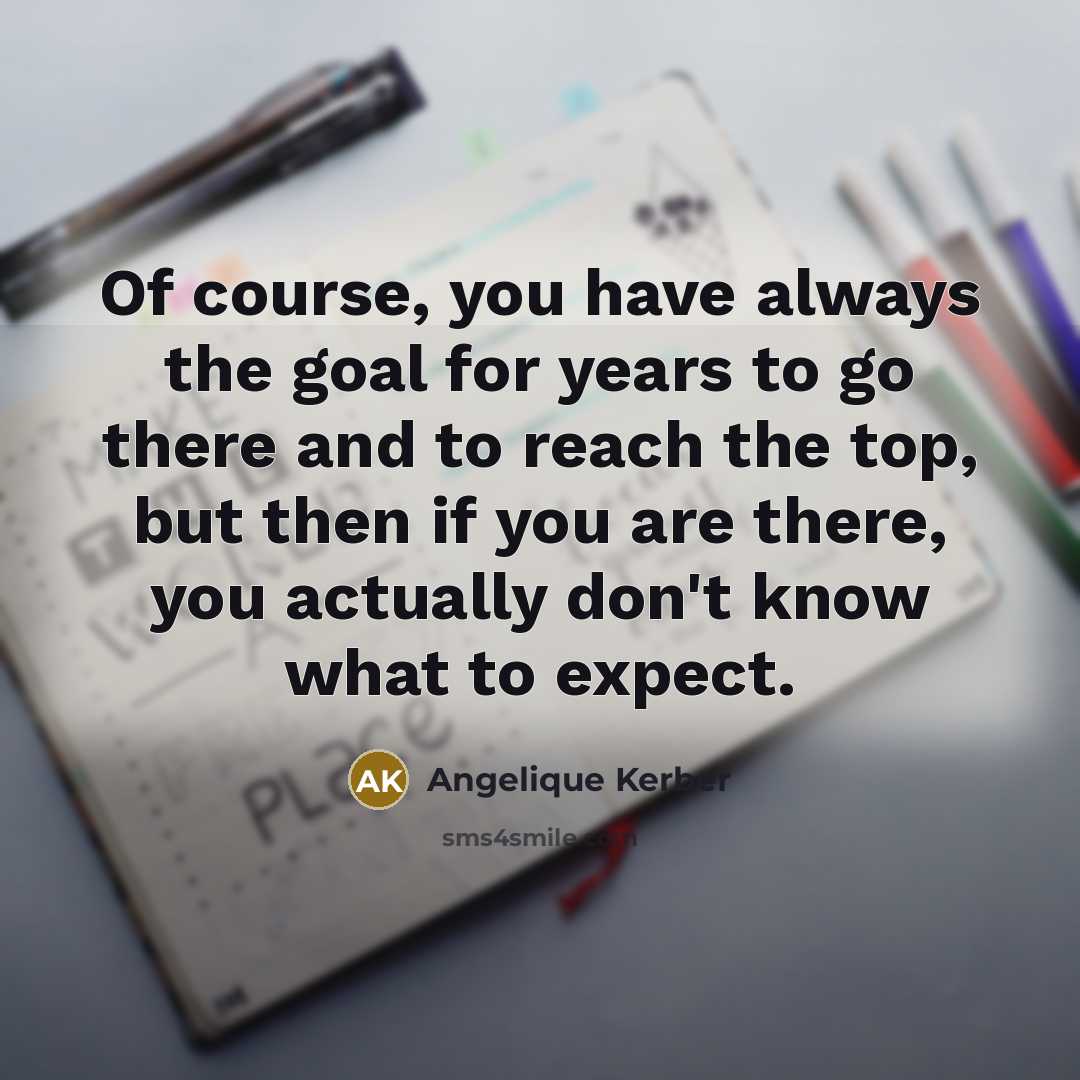“Of course, you have always the goal for years to…” quote by Angelique Kerber
