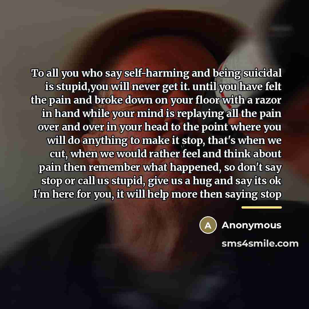“To all you who say self-harming and being suicidal is…” quote by Anonymous