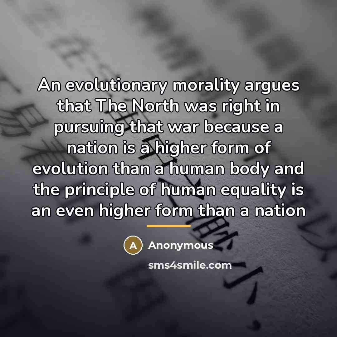 “An evolutionary morality argues that The North was right in…” quote by Anonymous