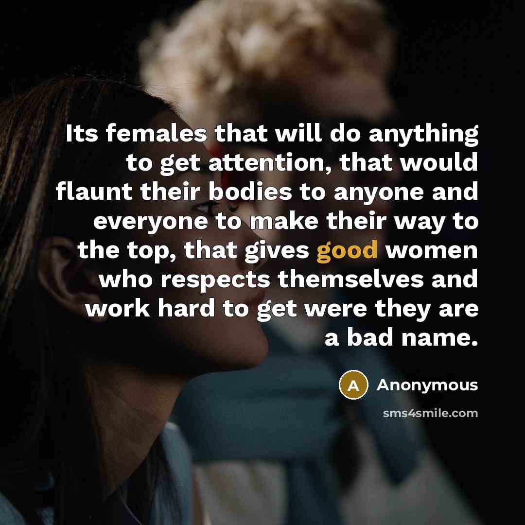 “Its females that will do anything to get attention, that…” quote by Anonymous