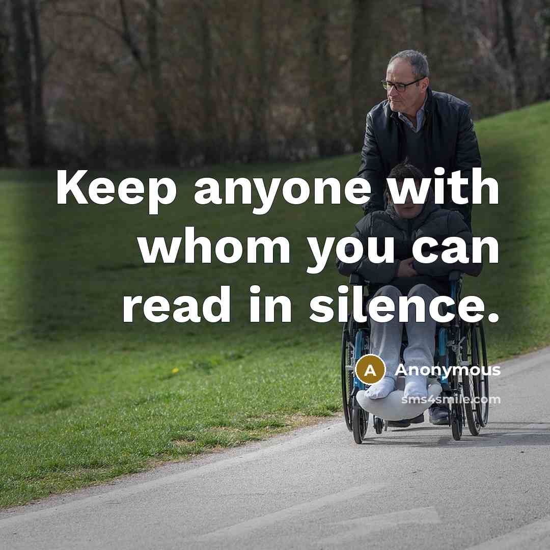 “Keep anyone with whom you can read in silence.…” quote by Anonymous