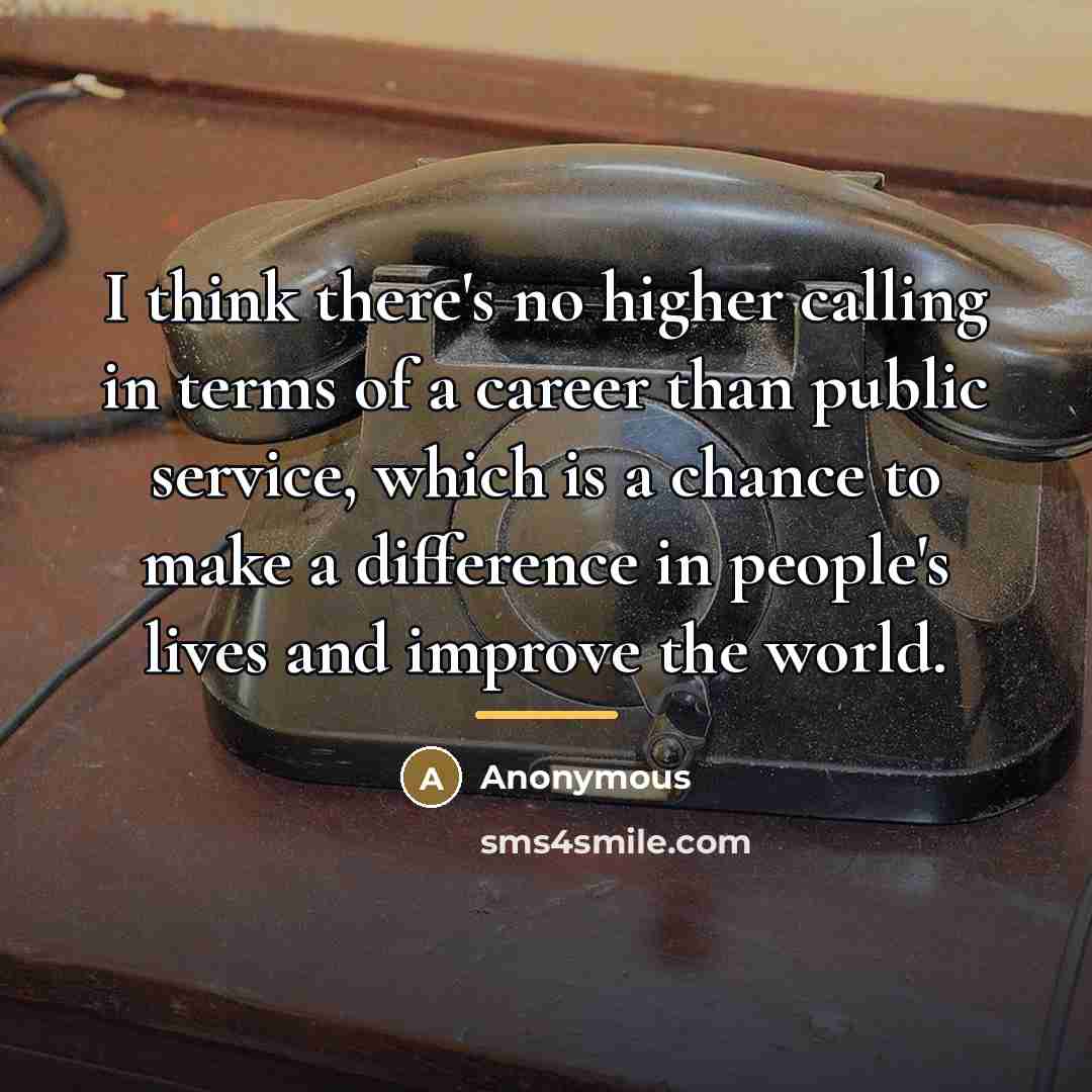 “I think there's no higher calling in terms of a…” quote by Anonymous
