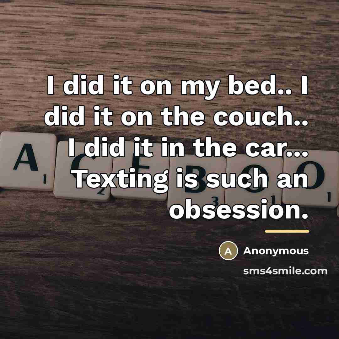 “I did it on my bed.. I did it on…” quote by Anonymous