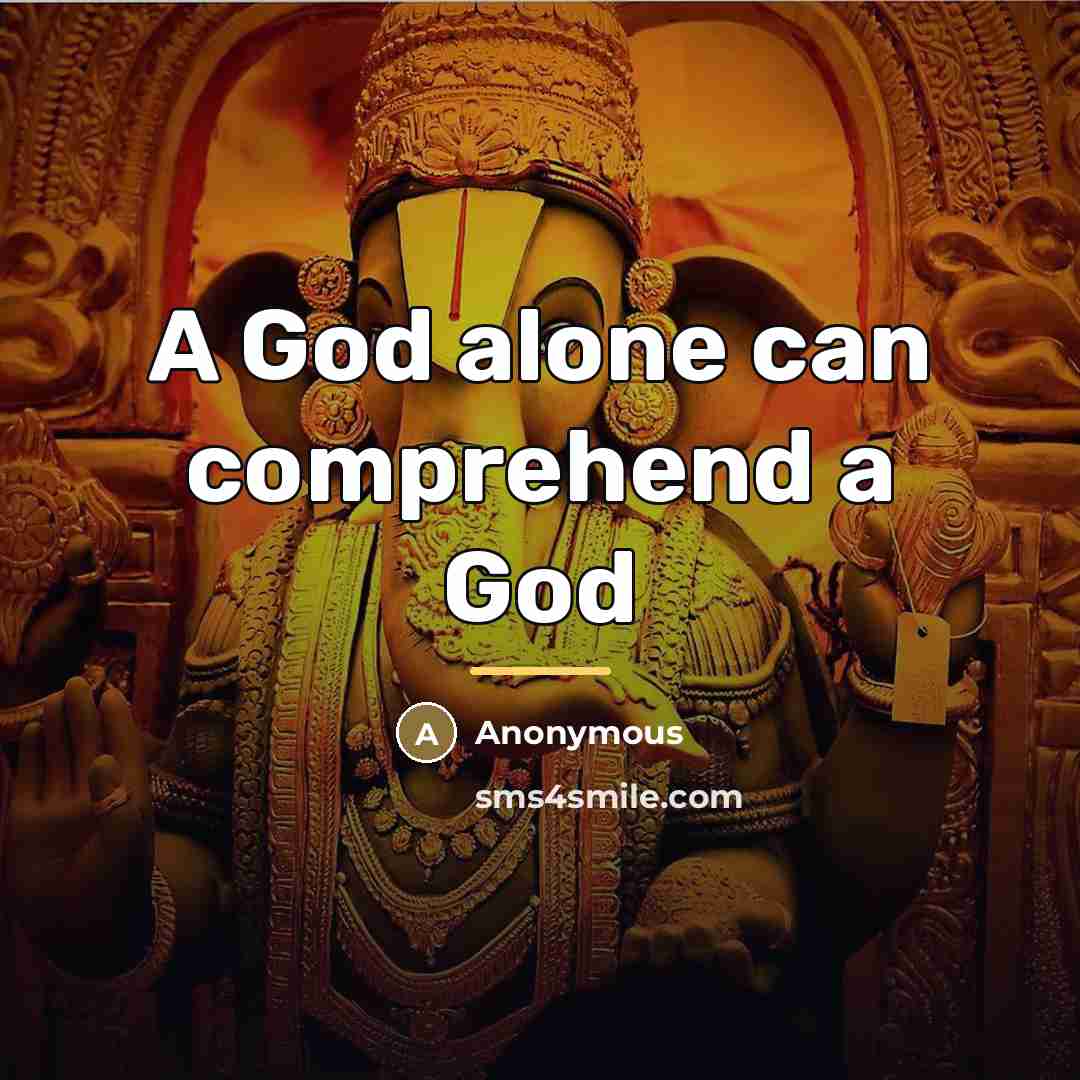 “A God alone can comprehend a God…” quote by Anonymous