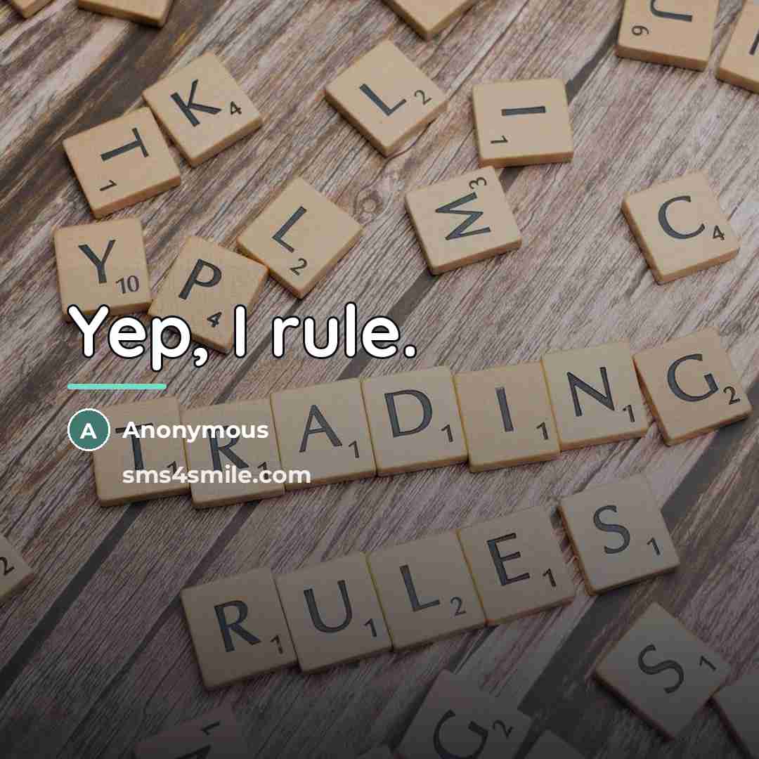 “Yep, I rule.…” quote by Anonymous