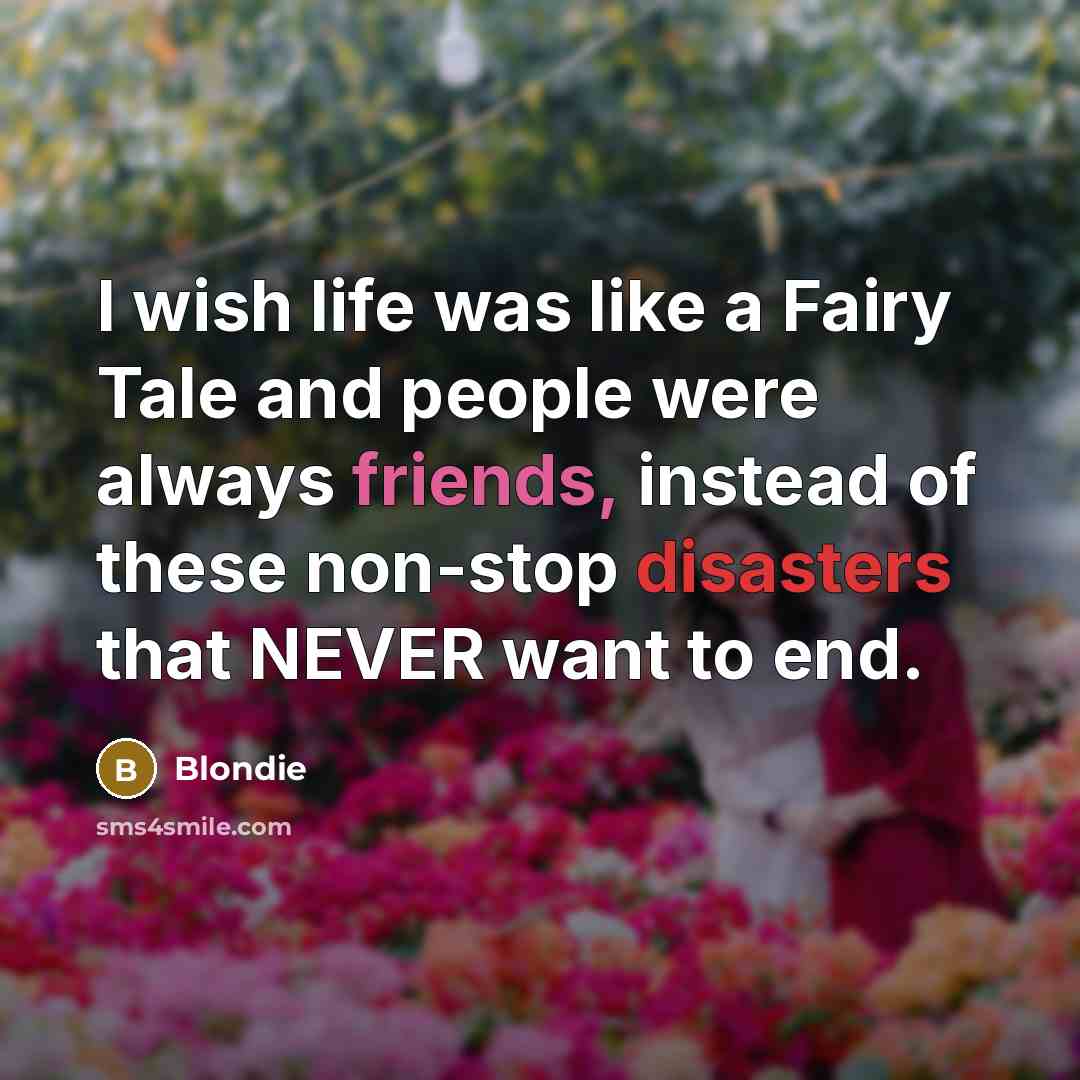 “I wish life was like a Fairy Tale and people…” quote by Blondie