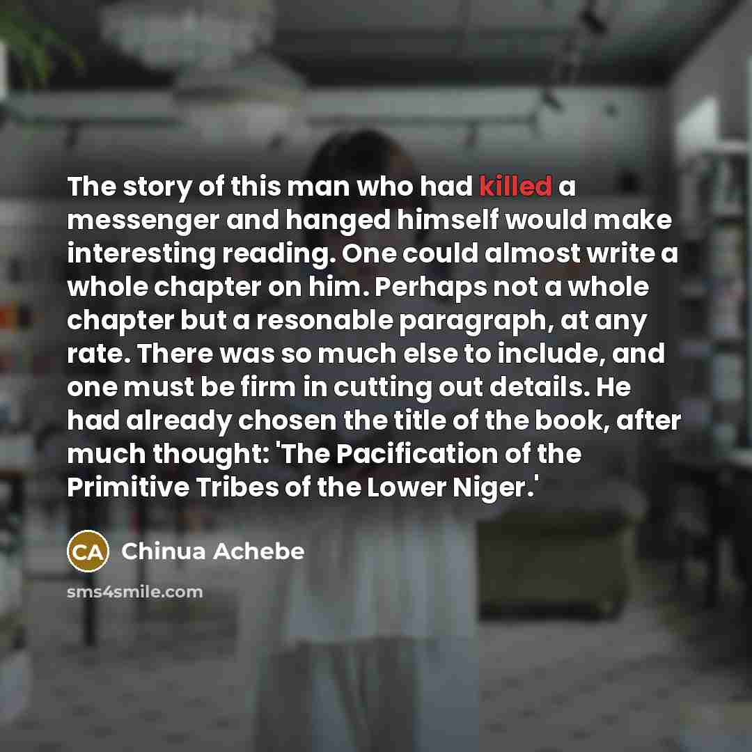 “The story of this man who had killed a messenger…” quote by Chinua Achebe