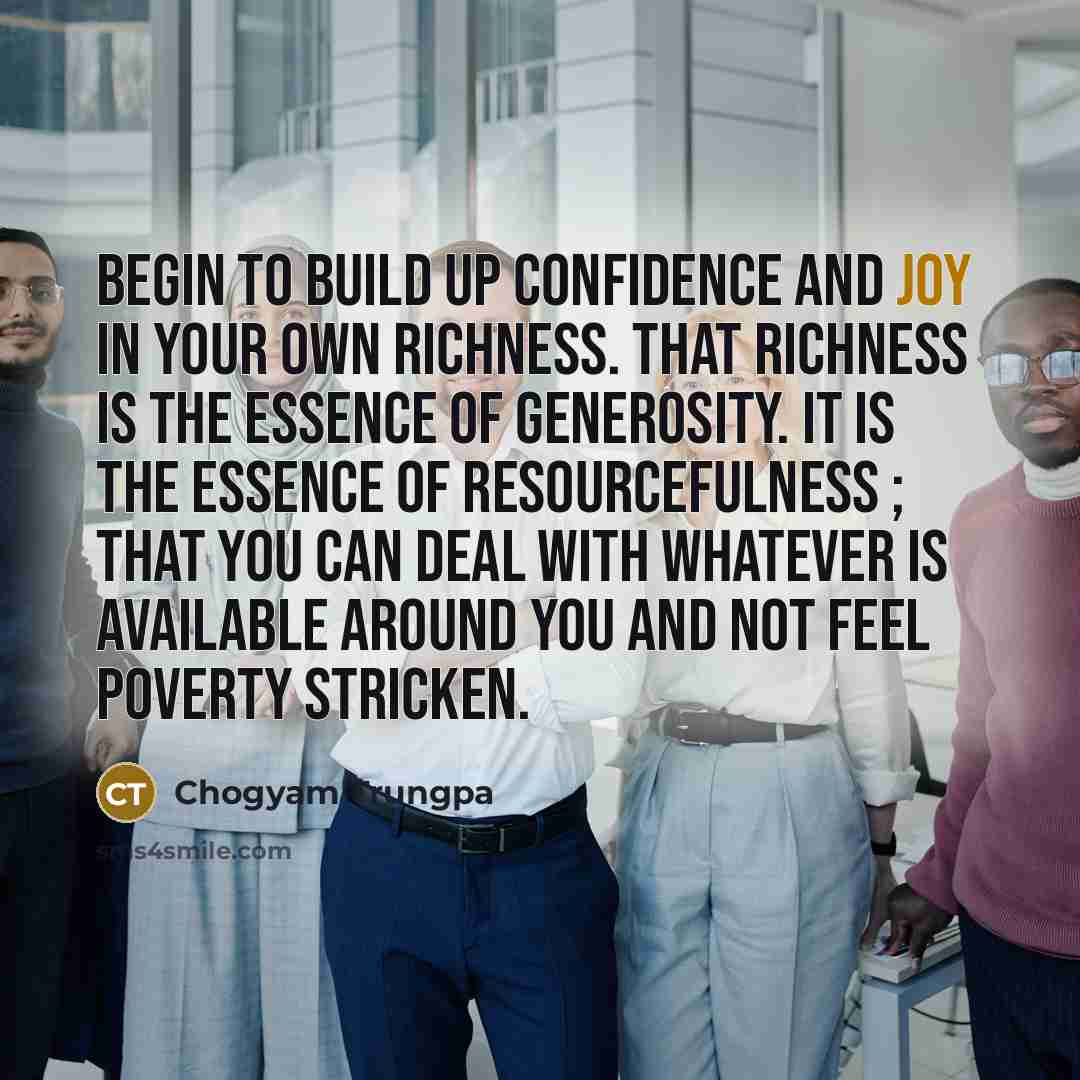 “Begin to build up confidence and joy in your own…” quote by Chogyam Trungpa