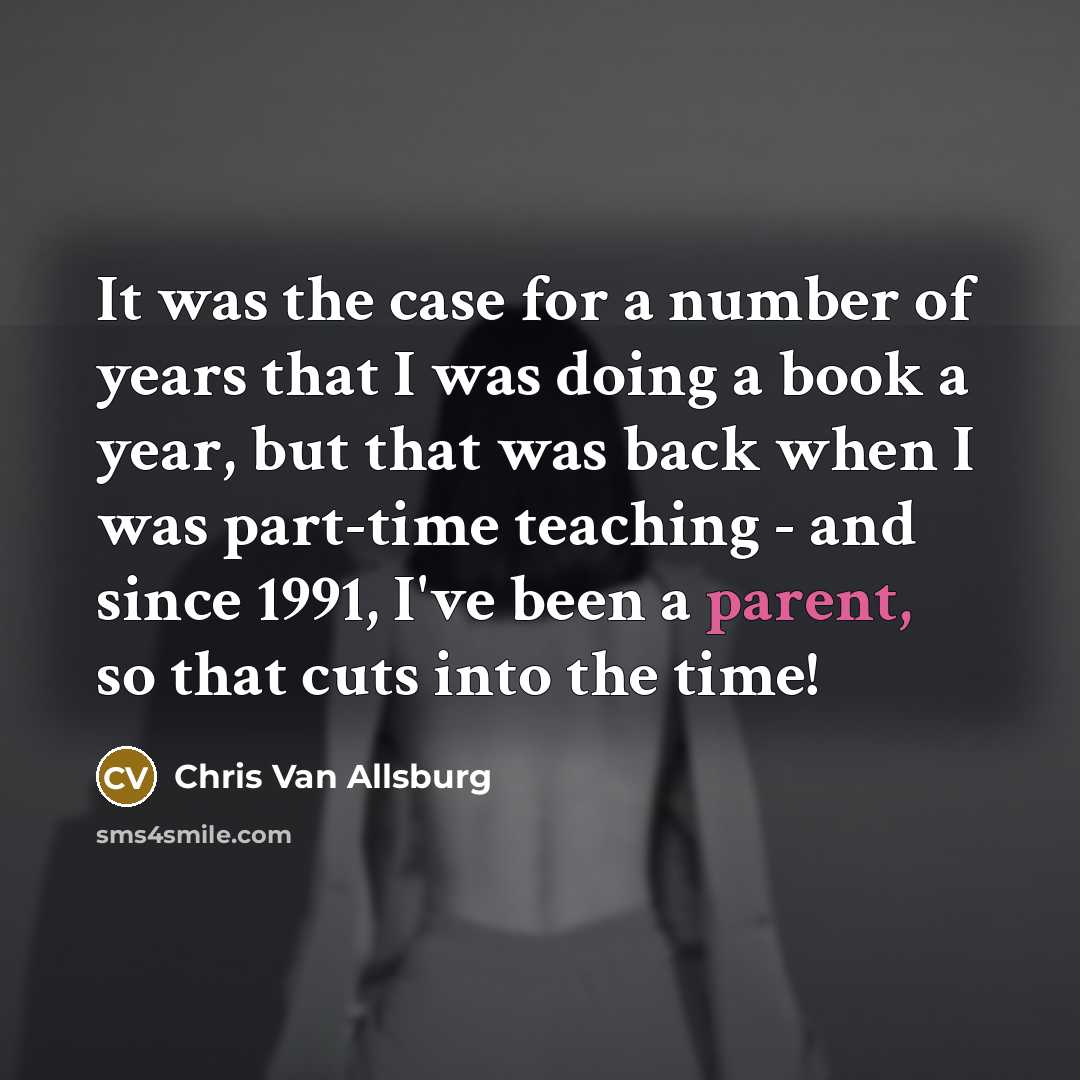 “It was the case for a number of years that…” quote by Chris Van Allsburg