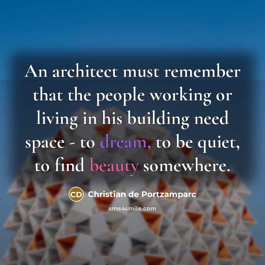 “An architect must remember that the people working or living…” quote by Christian de Portzamparc