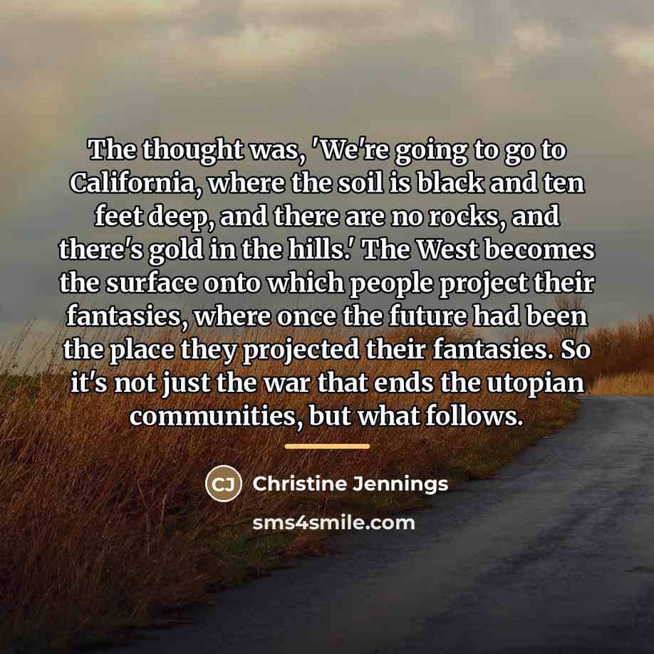 “The thought was, 'We're going to go to California, where…” quote by Christine Jennings