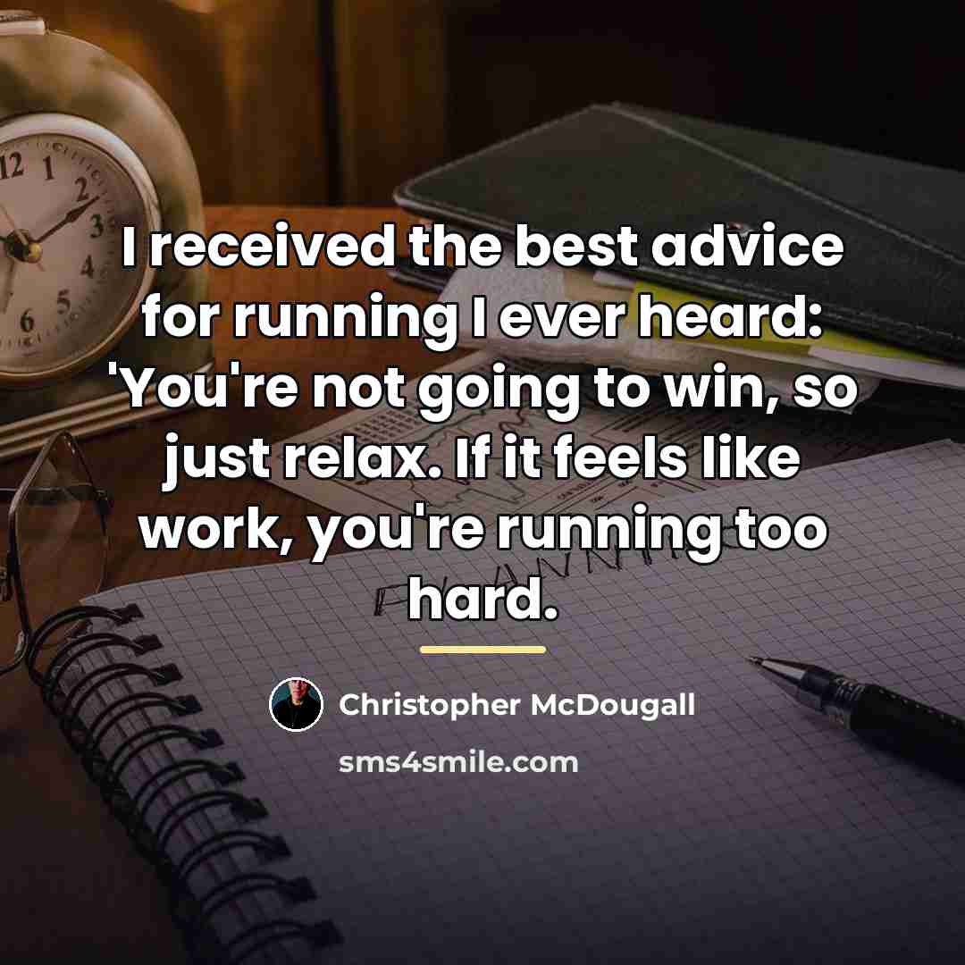 “I received the best advice for running I ever heard:…” quote by Christopher McDougall