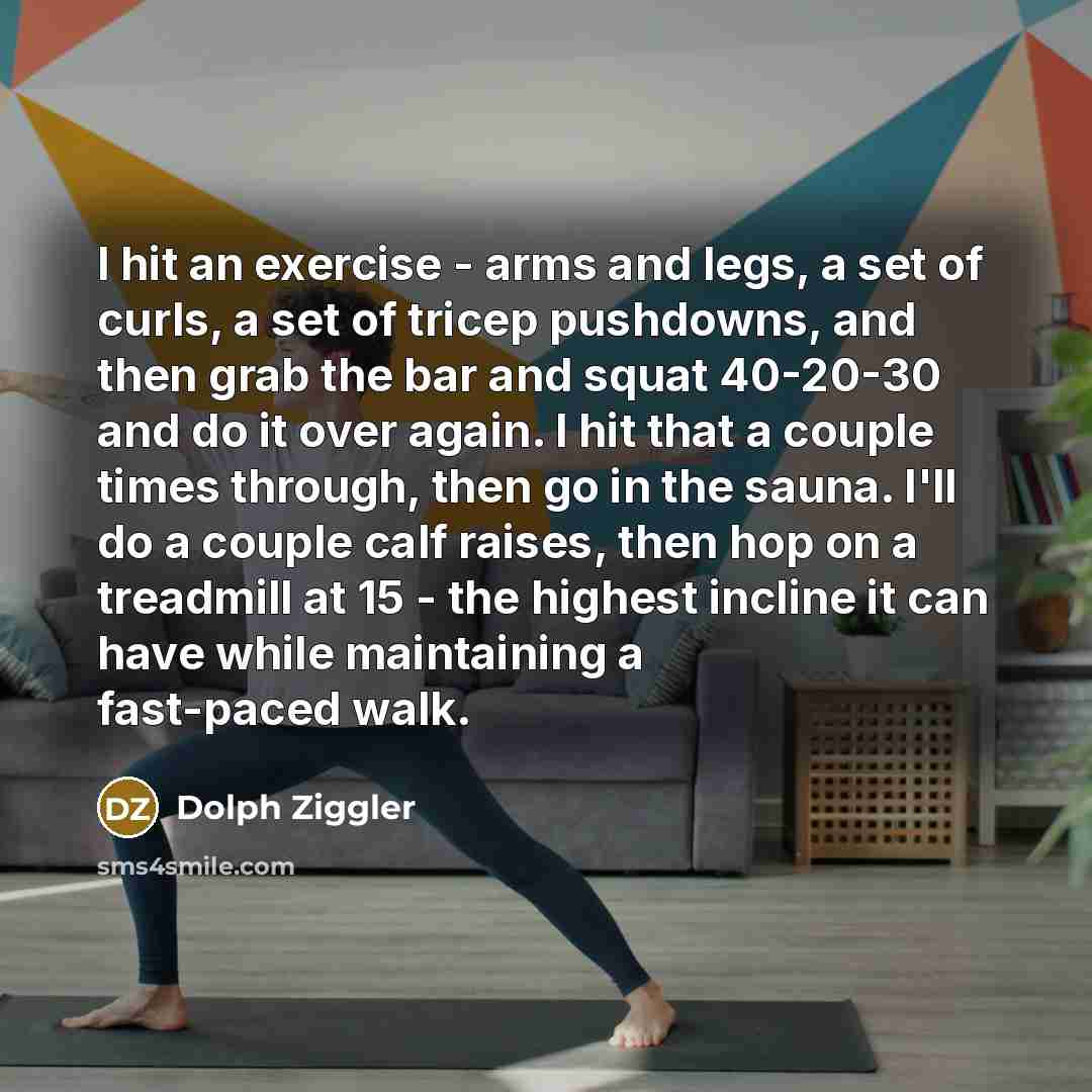 “I hit an exercise - arms and legs, a set…” quote by Dolph Ziggler