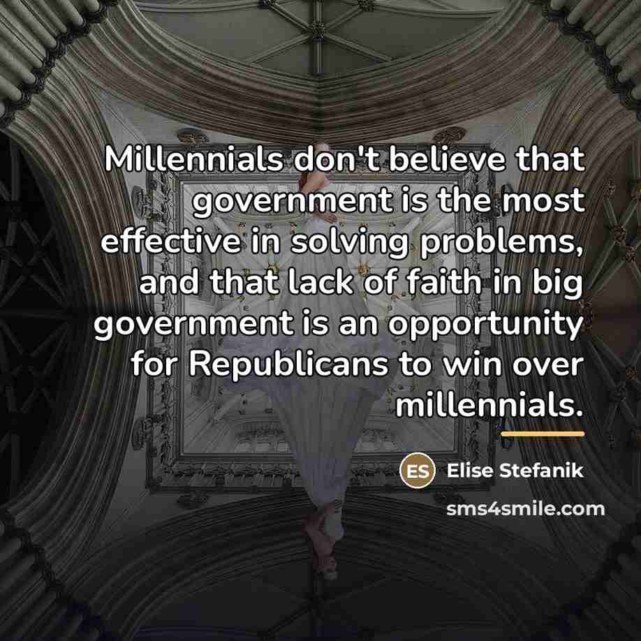 “Millennials don't believe that government is the most effective in…” quote by Elise Stefanik