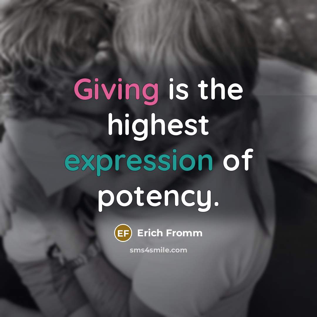 “Giving is the highest expression of potency.…” quote by Erich Fromm