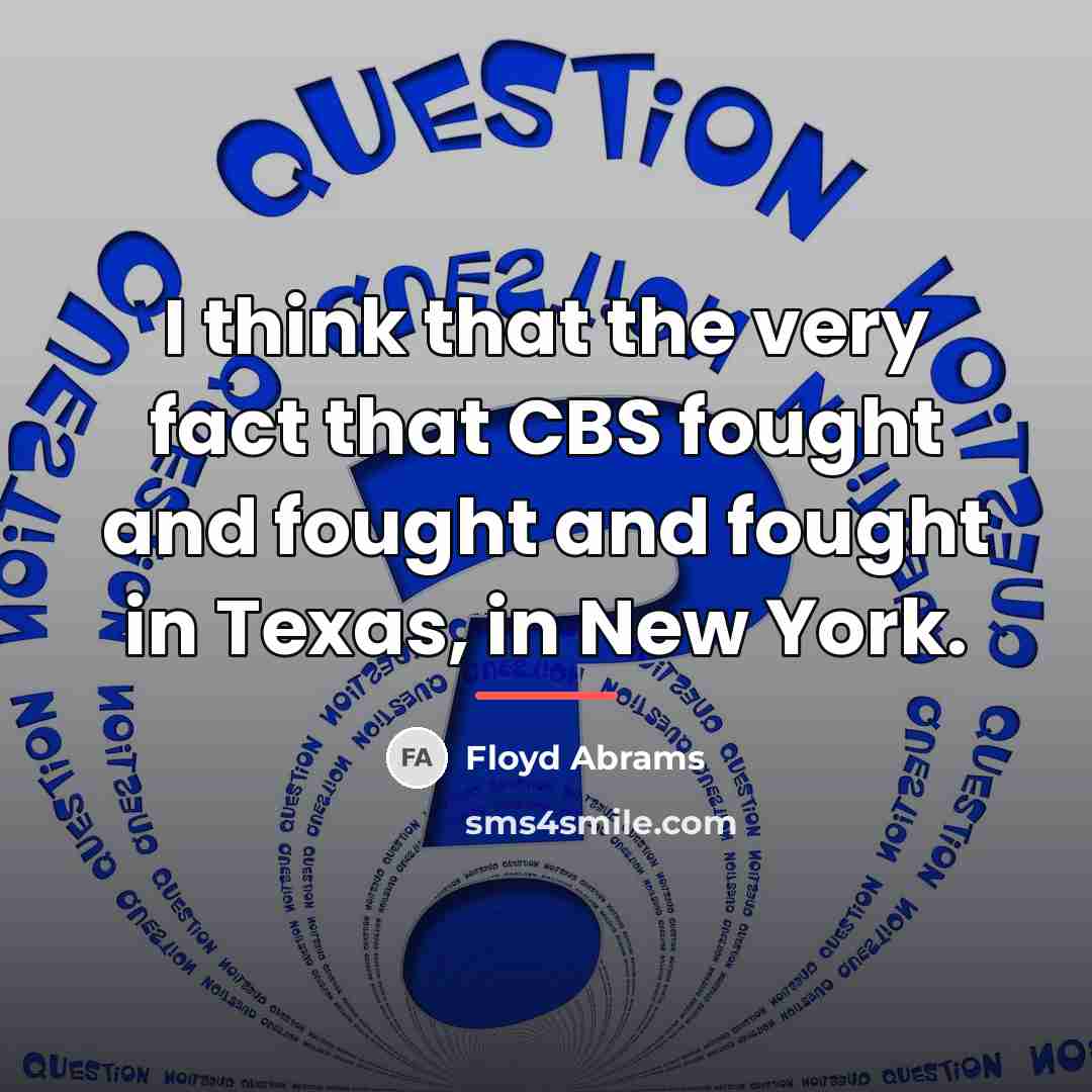 “I think that the very fact that CBS fought and…” quote by Floyd Abrams