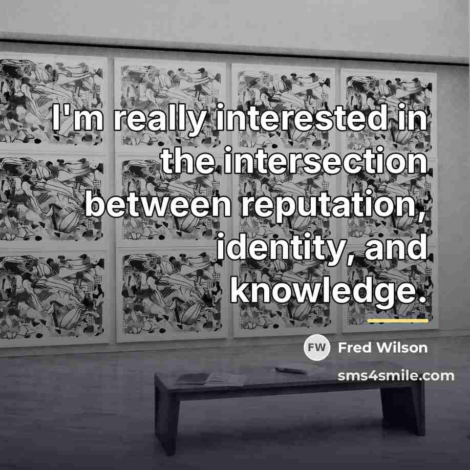 “I'm really interested in the intersection between reputation, identity, and…” quote by Fred Wilson