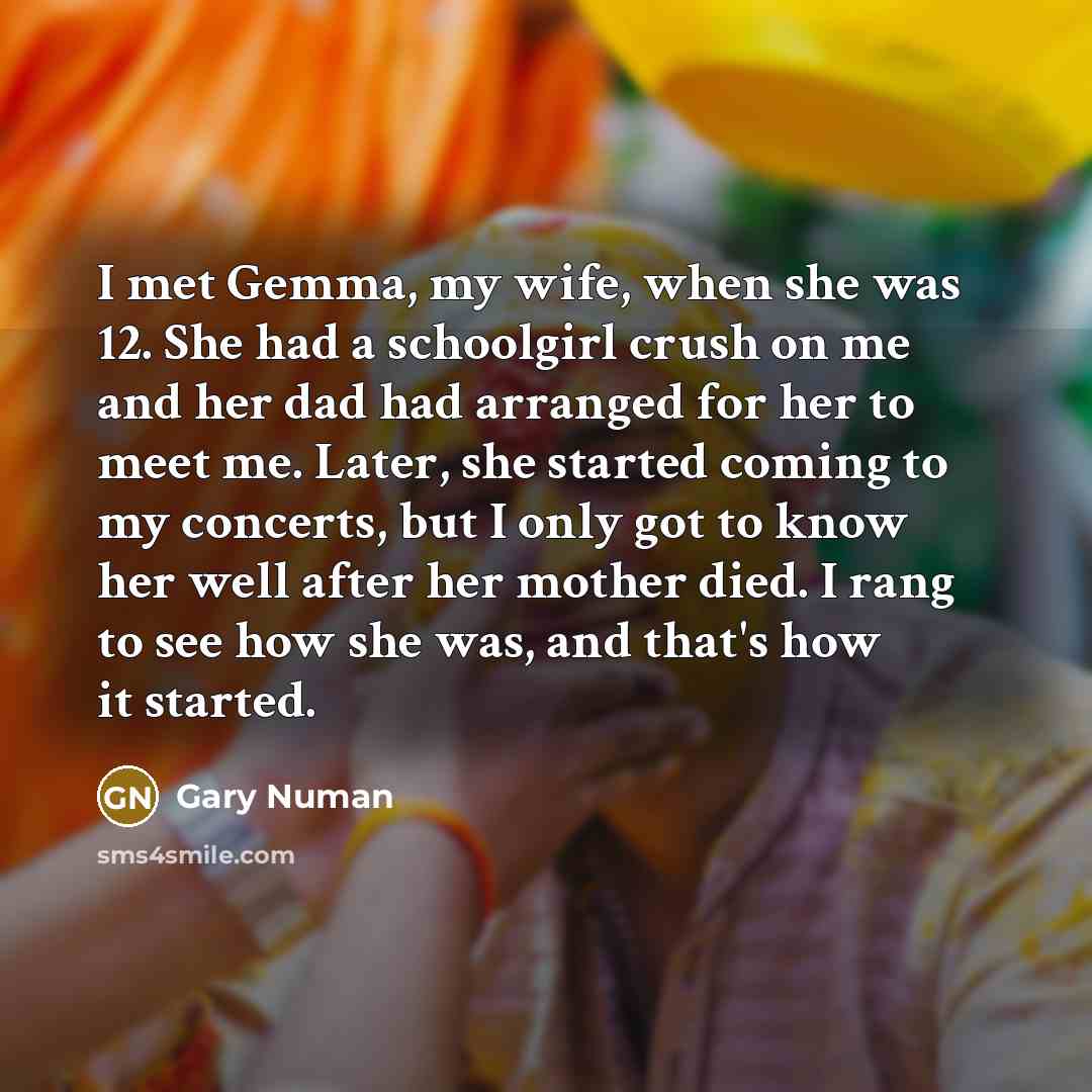 “I met Gemma, my wife, when she was 12. She…” quote by Gary Numan