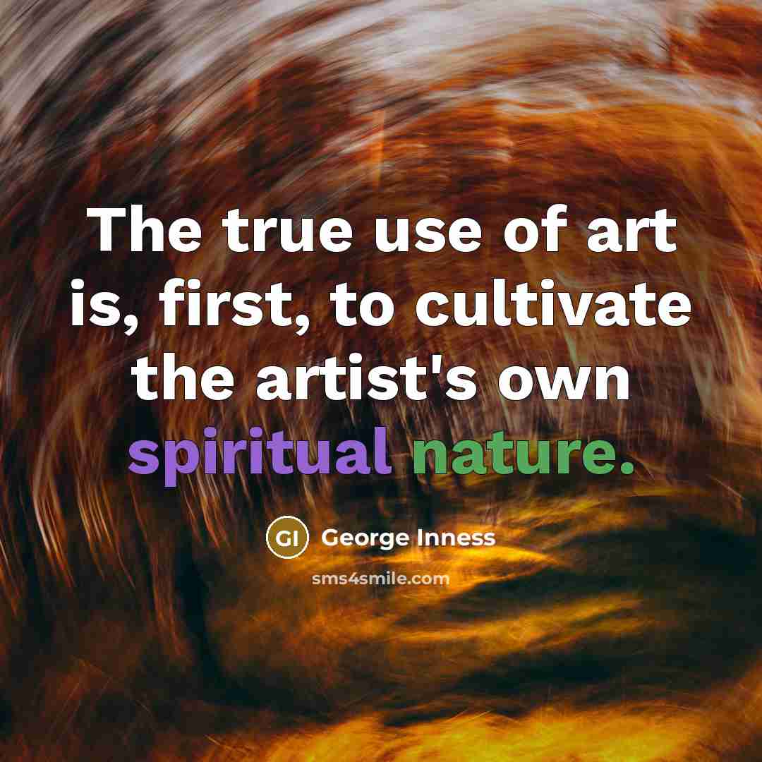 “The true use of art is, first, to cultivate the…” quote by George Inness