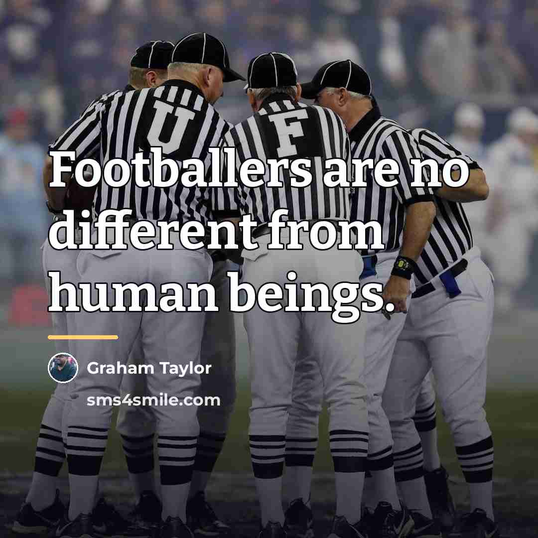 “Footballers are no different from human beings.…” quote by Graham Taylor