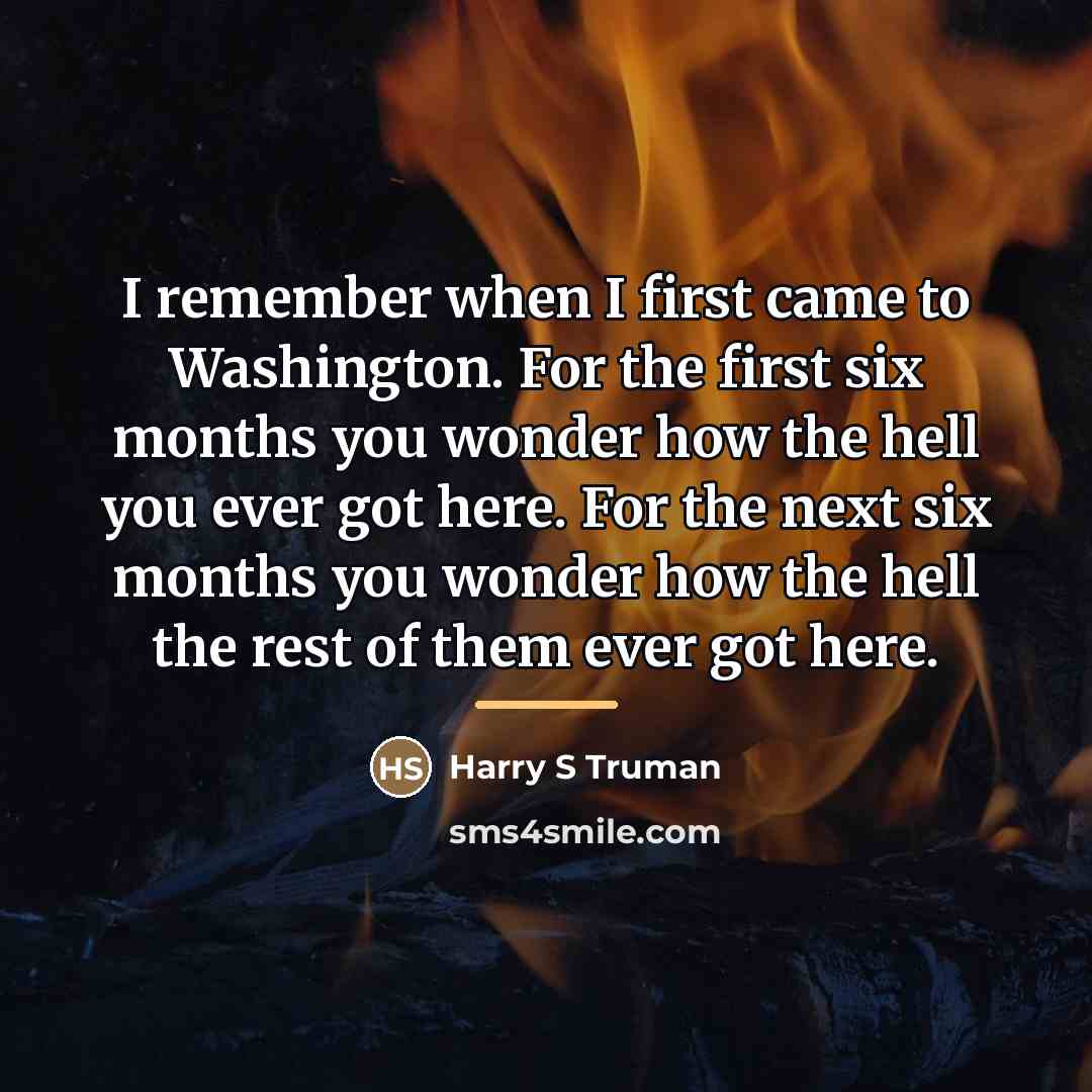“I remember when I first came to Washington. For the…” quote by Harry S Truman