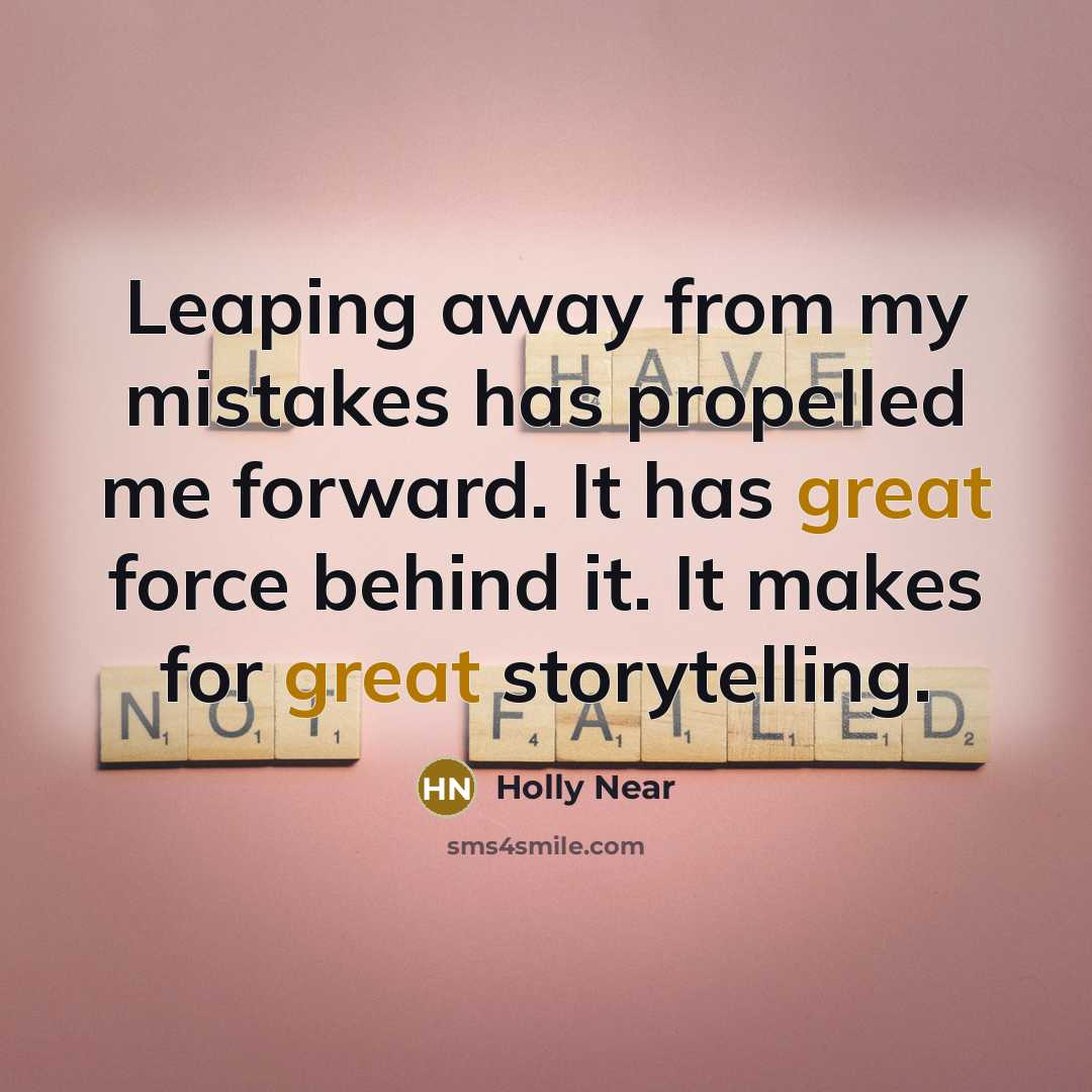 “Leaping away from my mistakes has propelled me forward. It…” quote by Holly Near
