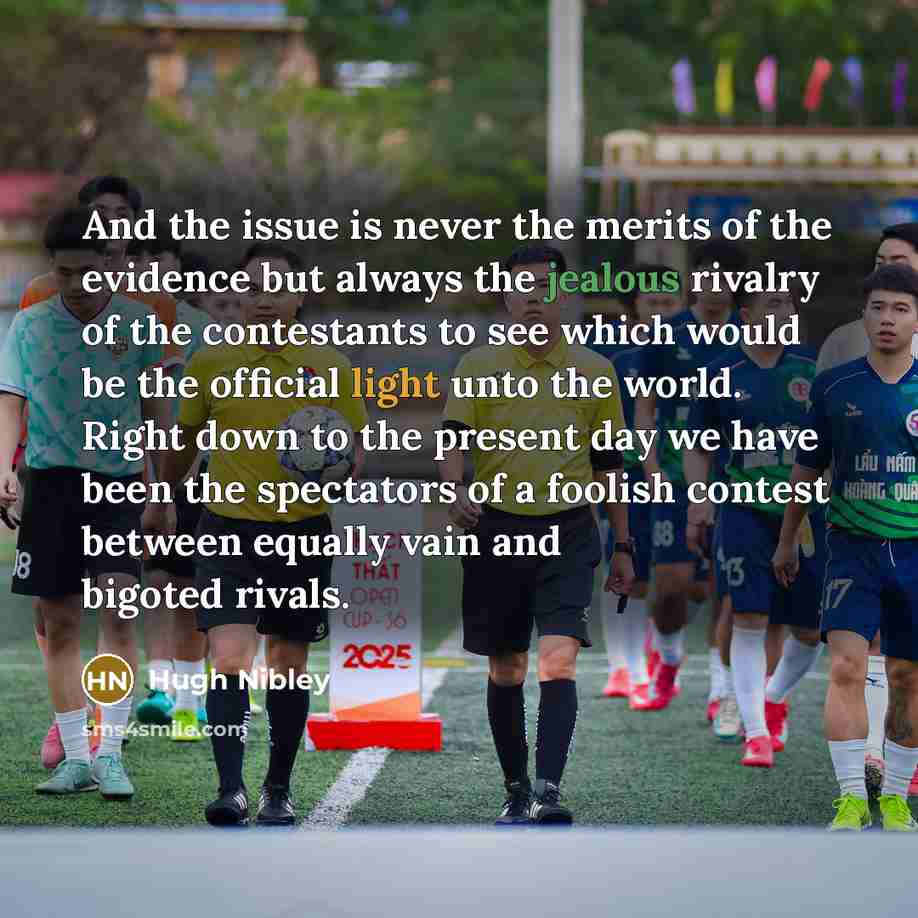 “And the issue is never the merits of the evidence…” quote by Hugh Nibley