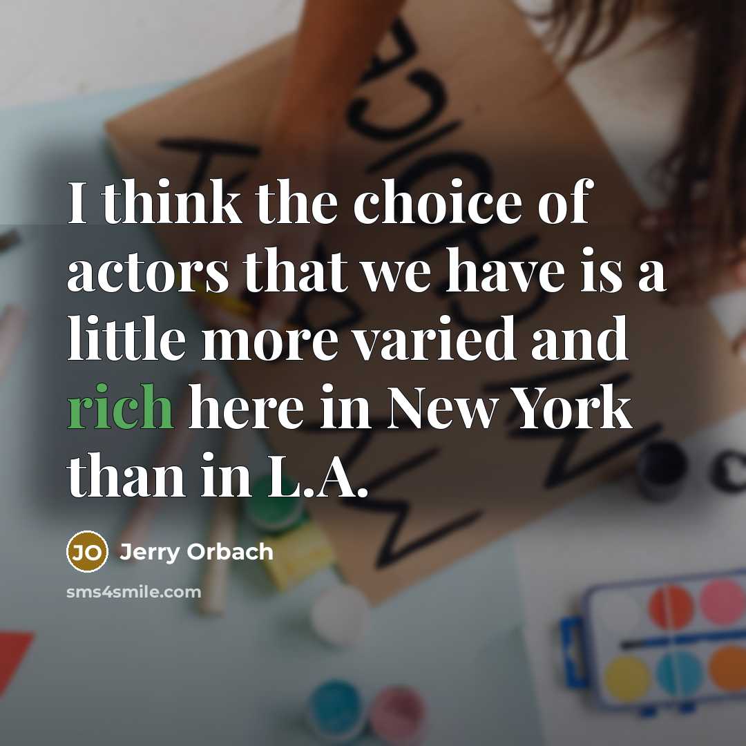 “I think the choice of actors that we have is…” quote by Jerry Orbach