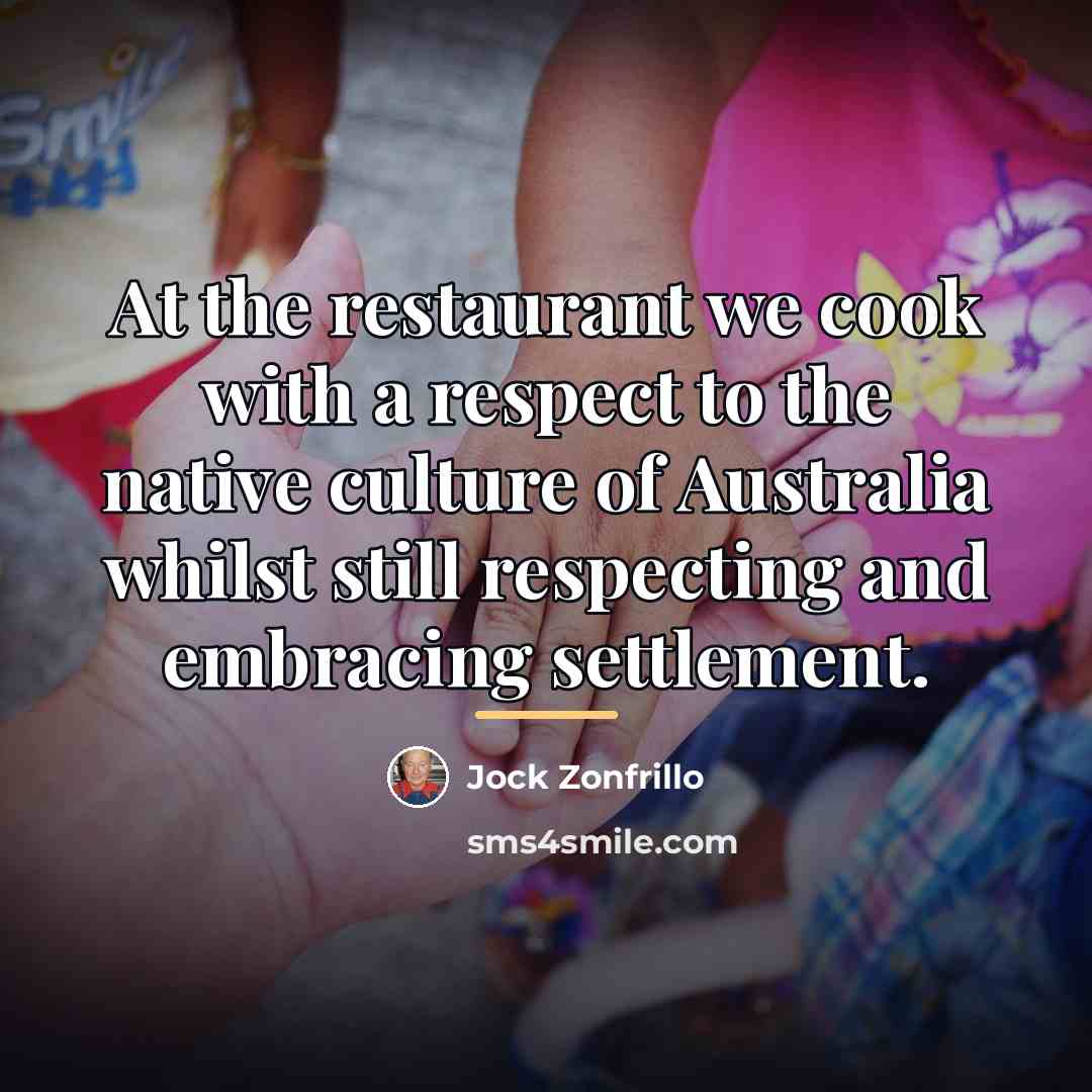 “At the restaurant we cook with a respect to the…” quote by Jock Zonfrillo