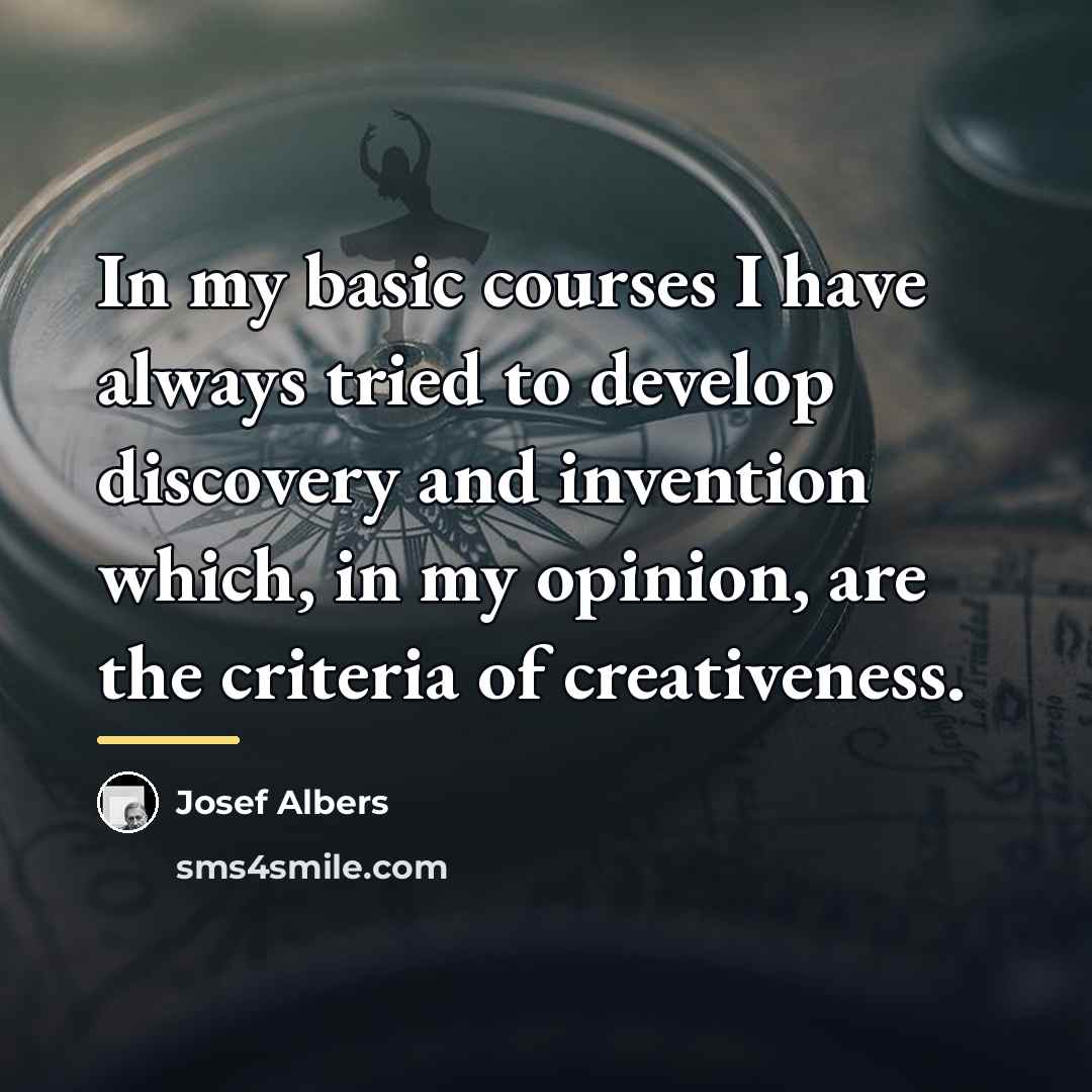 “In my basic courses I have always tried to develop…” quote by Josef Albers