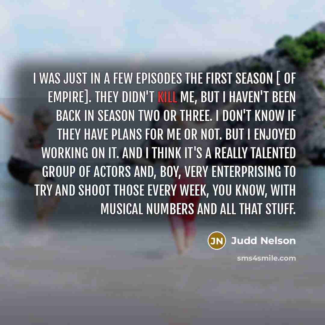 “I was just in a few episodes the first season…” quote by Judd Nelson