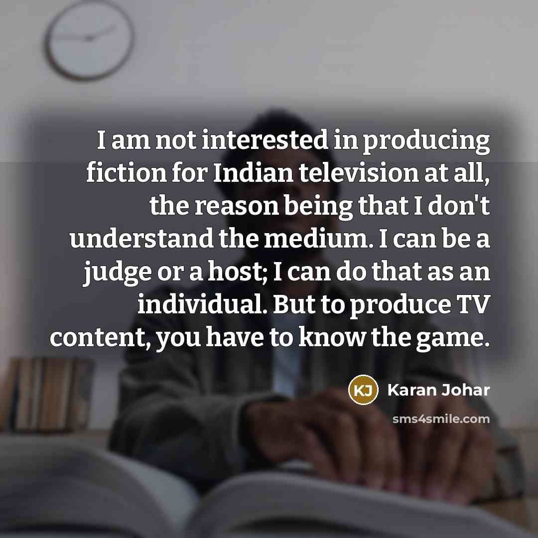 “I am not interested in producing fiction for Indian television…” quote by Karan Johar