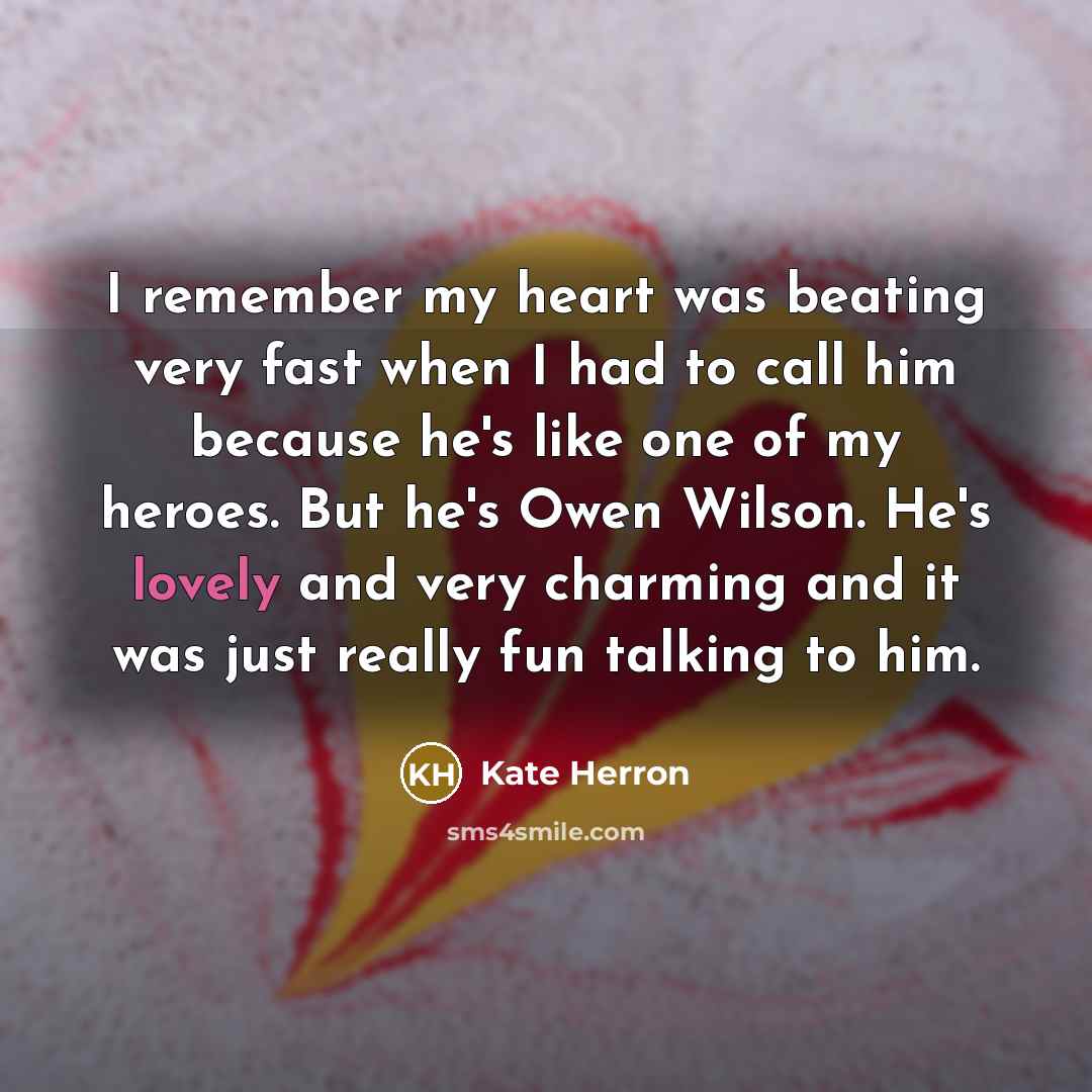 “I remember my heart was beating very fast when I…” quote by Kate Herron
