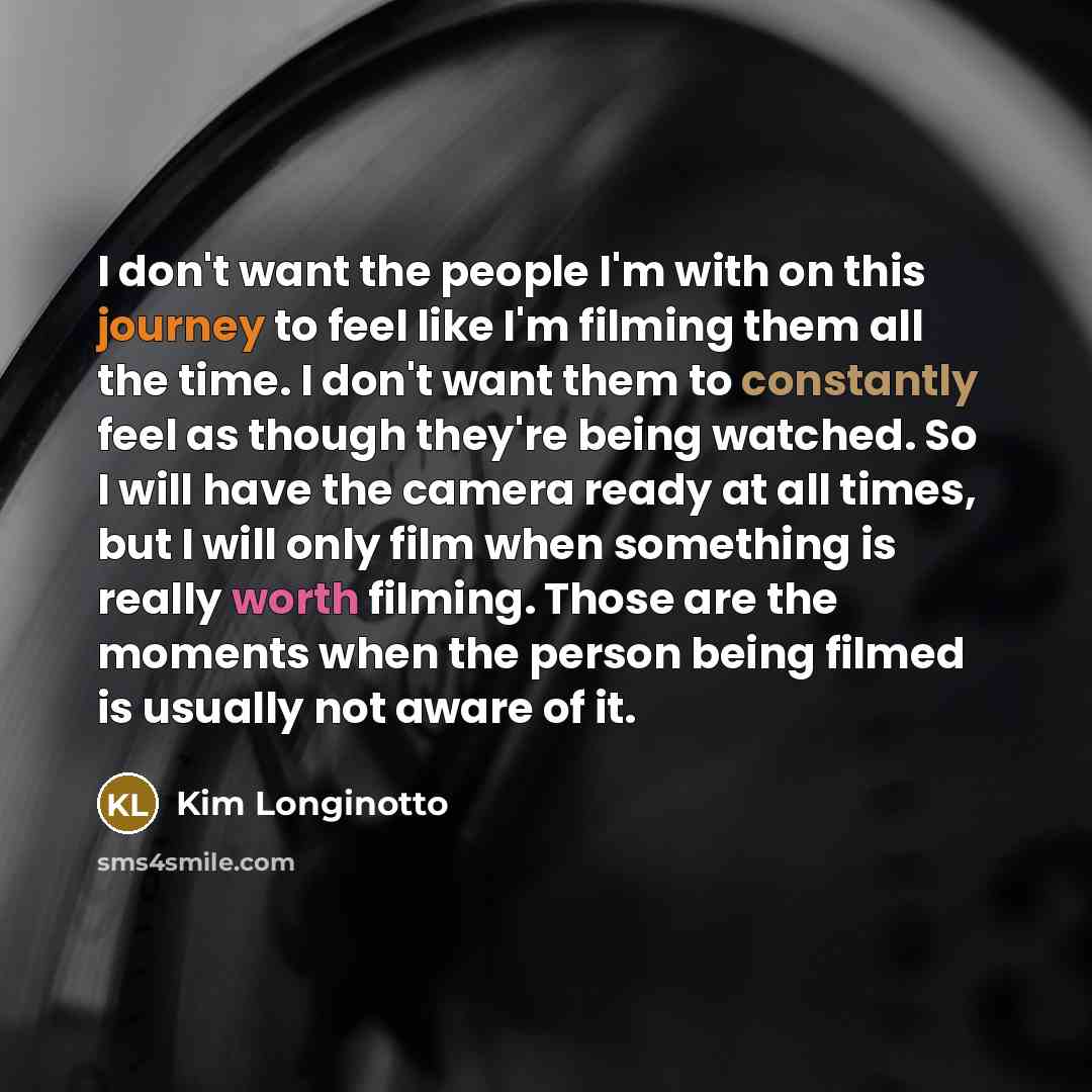 “I don't want the people I'm with on this journey…” quote by Kim Longinotto