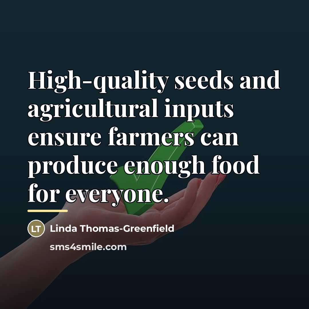 “High-quality seeds and agricultural inputs ensure farmers can produce enough…” quote by Linda Thomas-Greenfield