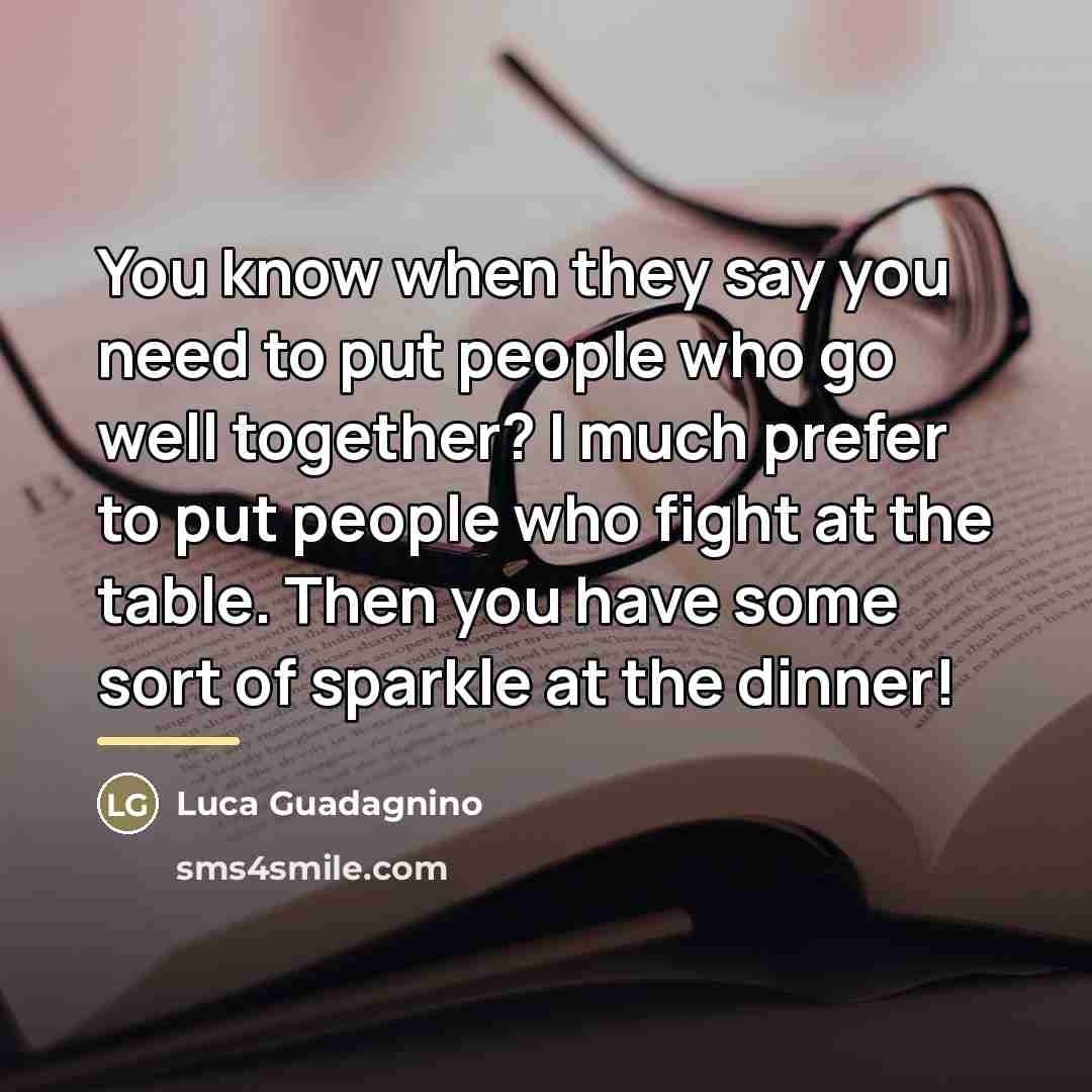 “You know when they say you need to put people…” quote by Luca Guadagnino