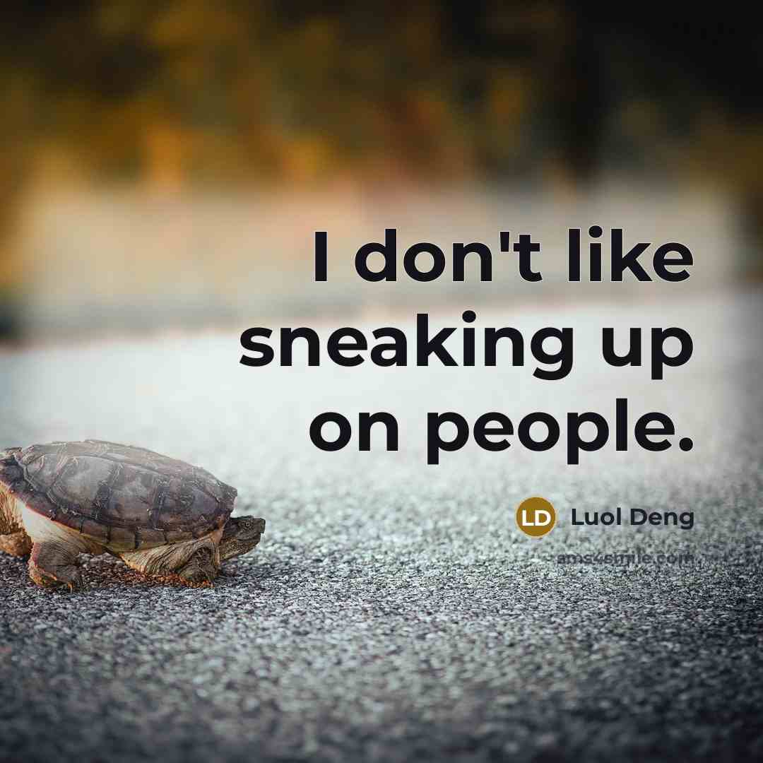 “I don't like sneaking up on people.…” quote by Luol Deng