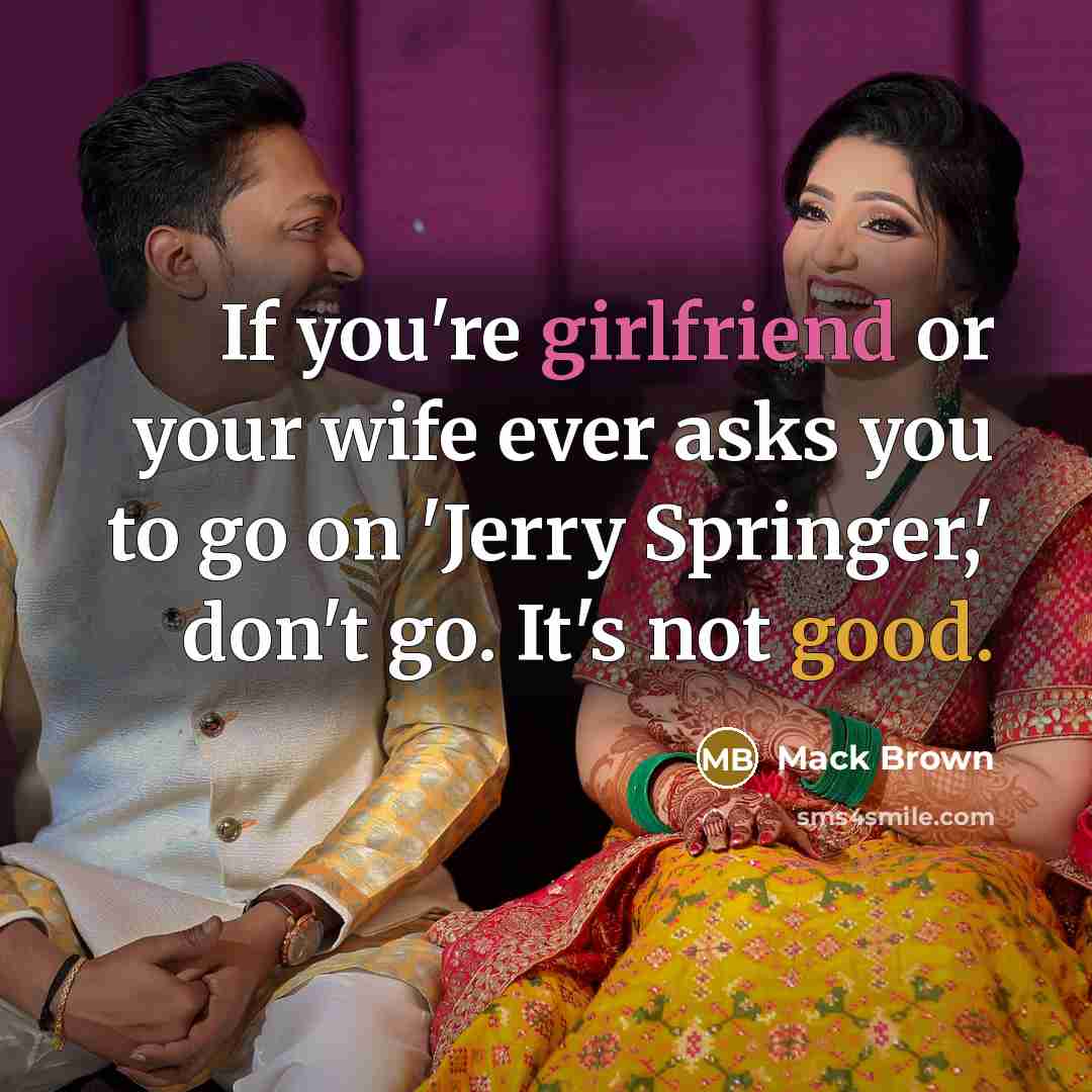 “If you're girlfriend or your wife ever asks you to…” quote by Mack Brown