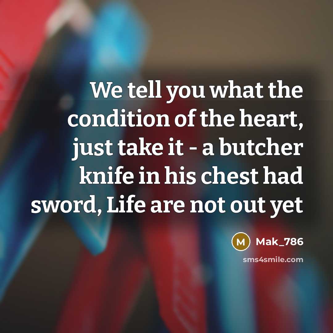 “We tell you what the condition of the heart, just…” quote by Mak_786