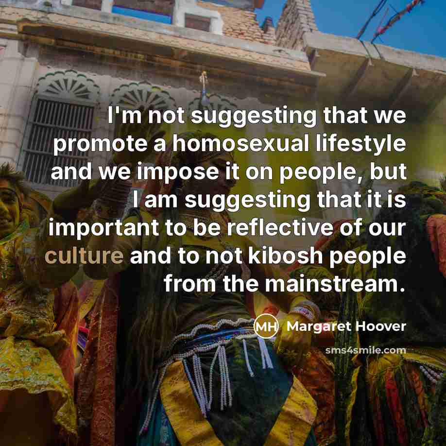 “I'm not suggesting that we promote a homosexual lifestyle and…” quote by Margaret Hoover