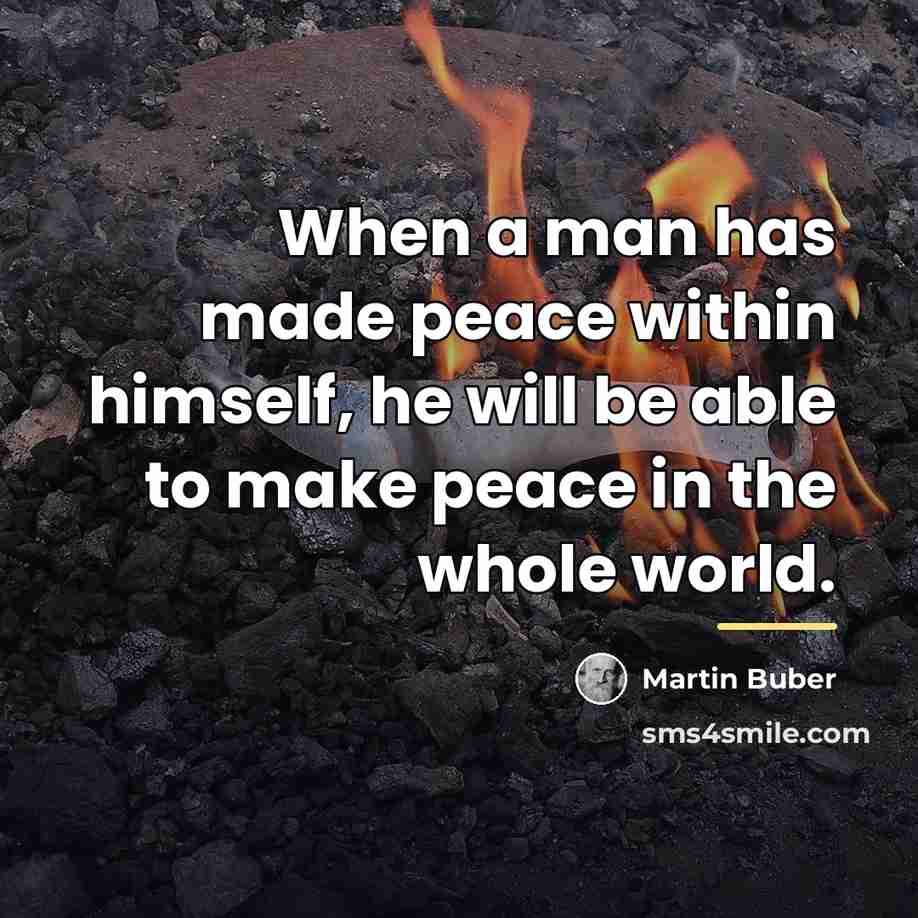 “When a man has made peace within himself, he will…” quote by Martin Buber