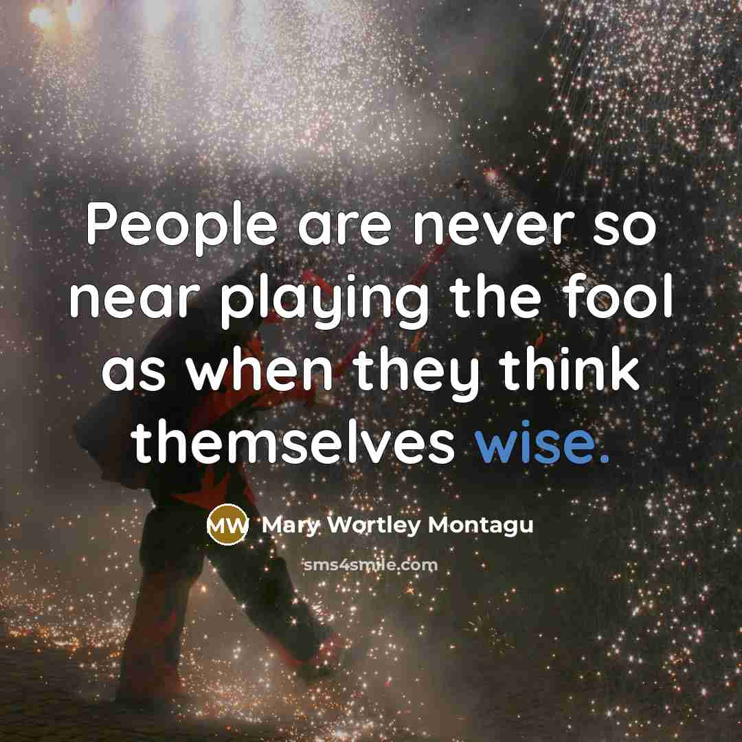 “People are never so near playing the fool as when…” quote by Mary Wortley Montagu