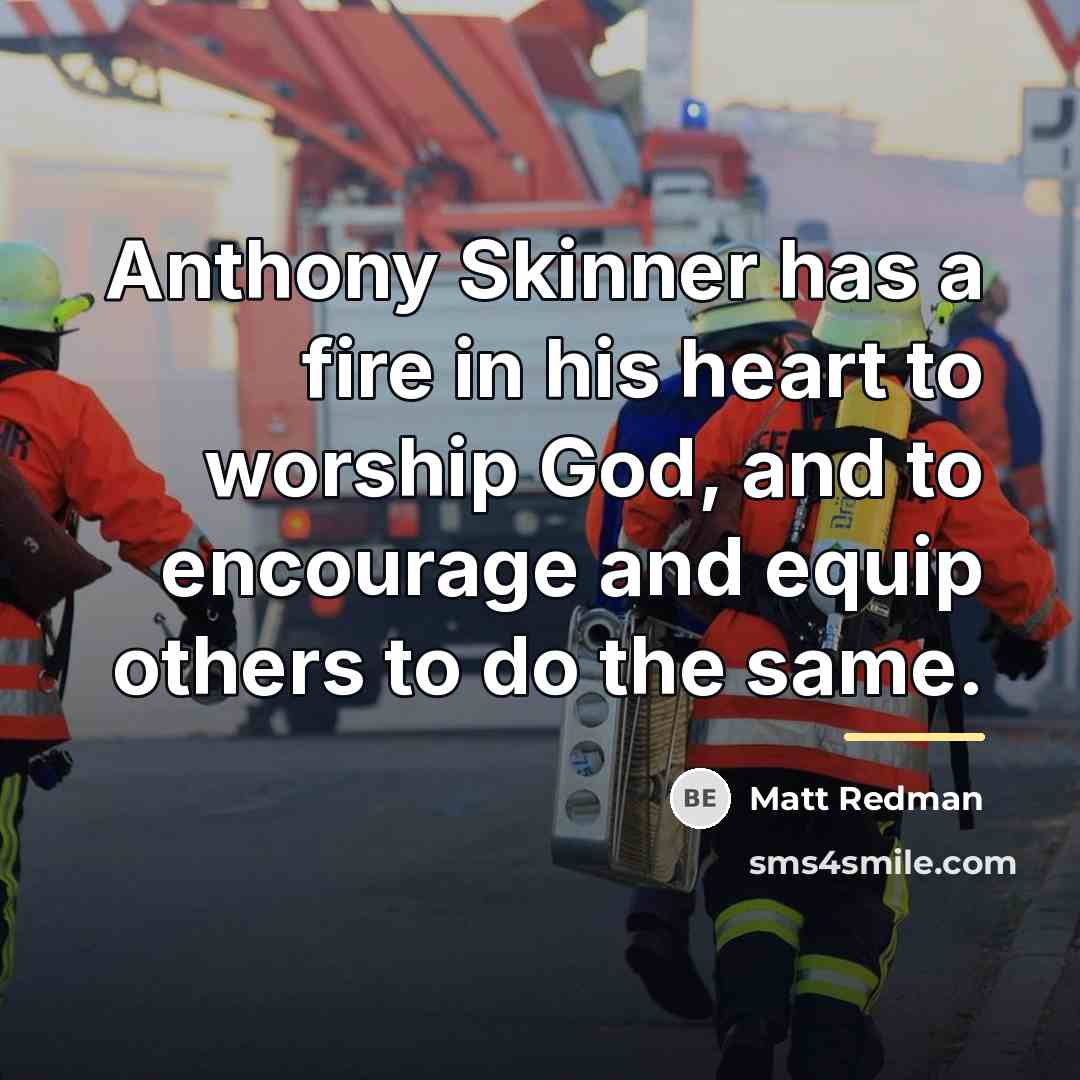 “Anthony Skinner has a fire in his heart to worship…” quote by Matt Redman