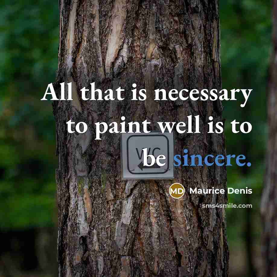 “All that is necessary to paint well is to be…” quote by Maurice Denis