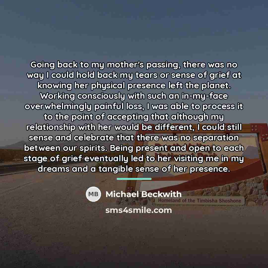 “Going back to my mother's passing, there was no way…” quote by Michael Beckwith