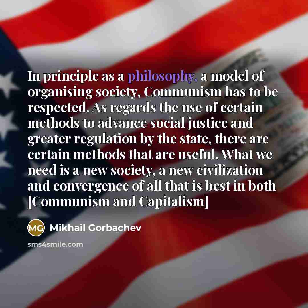 “In principle as a philosophy, a model of organising society,…” quote by Mikhail Gorbachev
