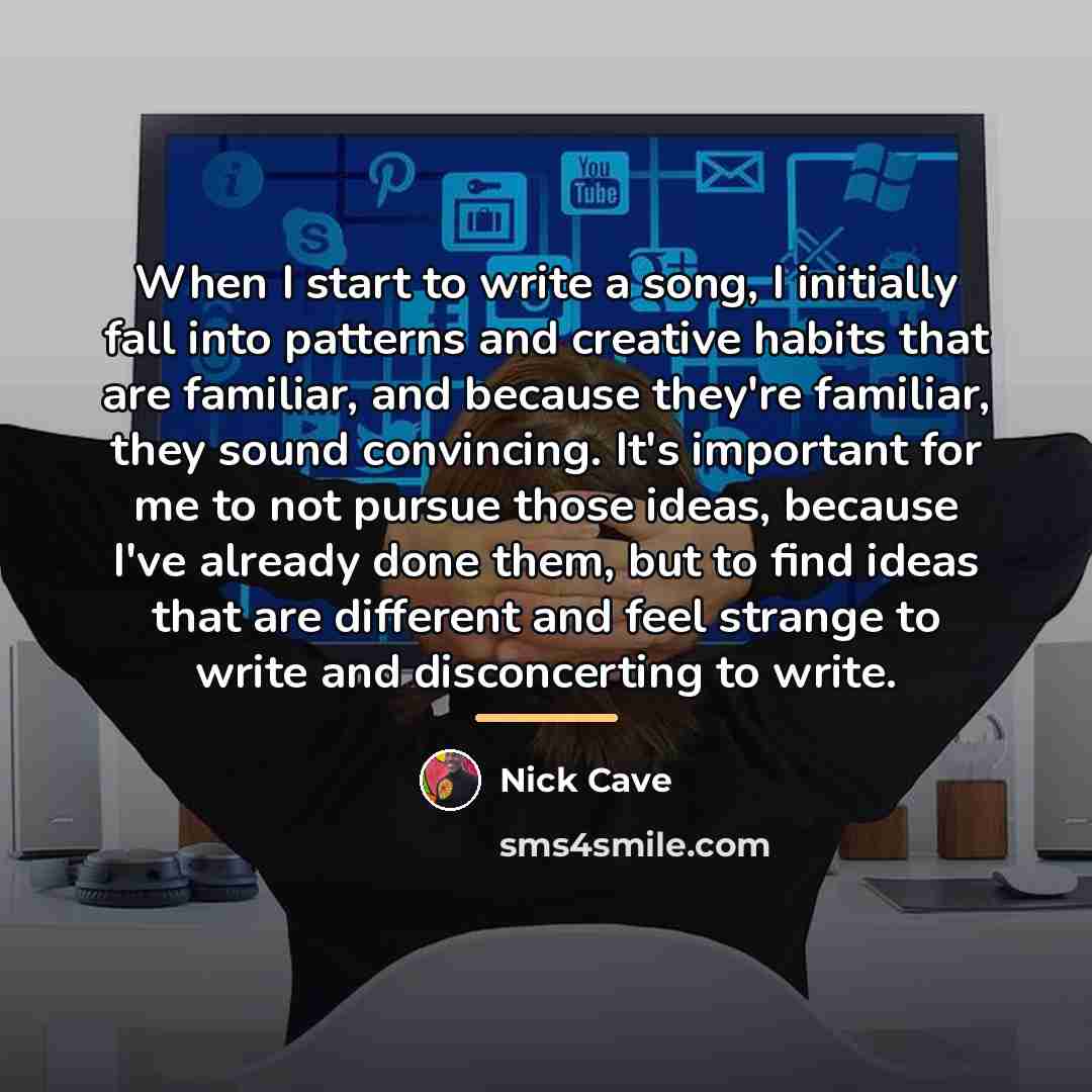 “When I start to write a song, I initially fall…” quote by Nick Cave
